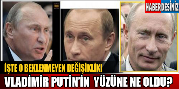Vladimir Putin'in Yüzüne Ne Oldu? İşte O Beklenmeyen Değişiklik!