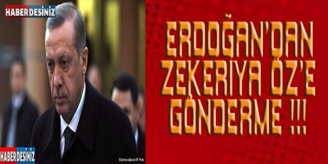 Erdoğan'dan Zekeriya Öz'e gönderme