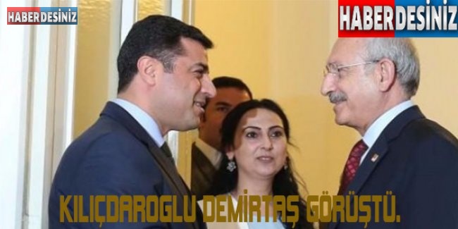 Kılıçdaroğlu ve Demirtaş görüştü