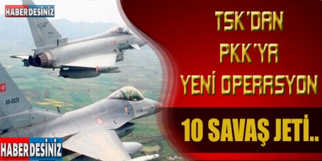 TSK’dan PKK mevzilerine yeni operasyon