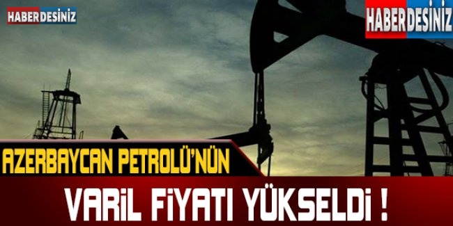 Azerbaycan petrolünün varil fiyatı 51,21 dolara yükseldi !