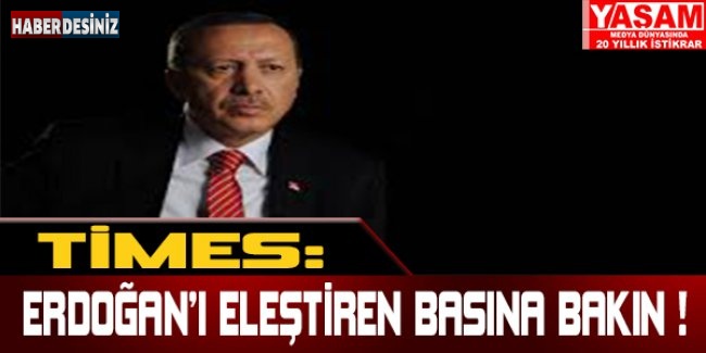 Times: Erdoğan’ı eleştiren basına baskın !