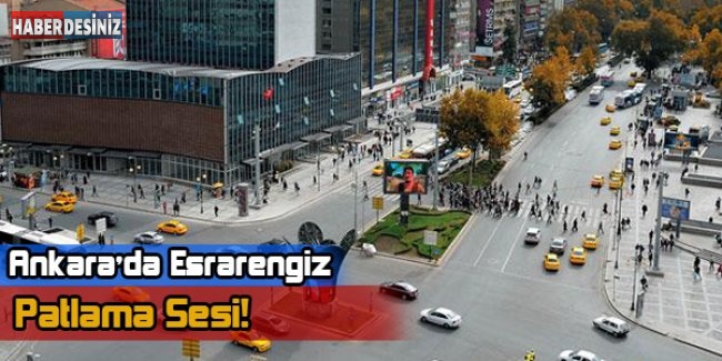 Ankara'da Esrarengiz Patlama Sesi