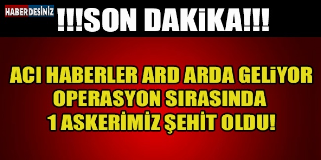 DİCLE'DE BÜYÜK OPERASYON, 1 ŞEHİT