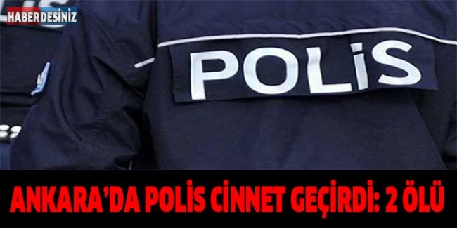 Ankara'da polis cinnet geçirdi...
