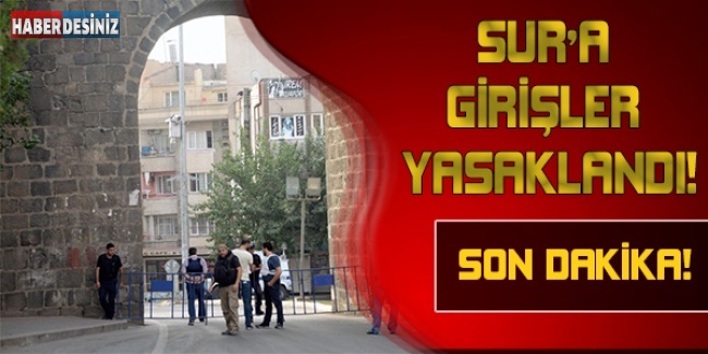 Sur'a girişler yasaklandı!