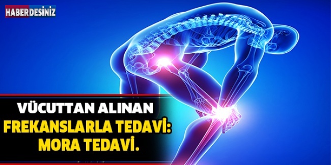 Vücuttan alınan frekanslarla tedavi: Mora Terapi