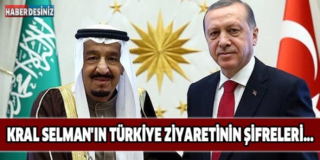 Kral Selman'ın Türkiye ziyaretinin şifreleri...