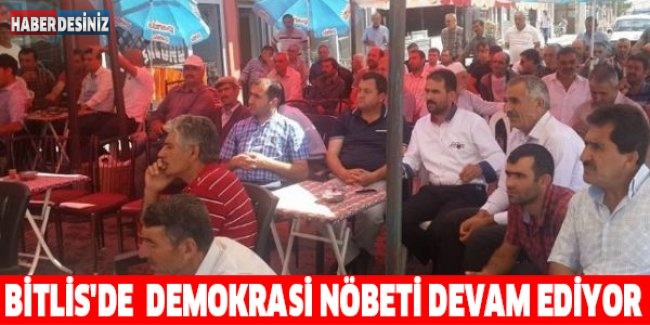 Bitlis'de demokrasi nöbeti devam ediyor