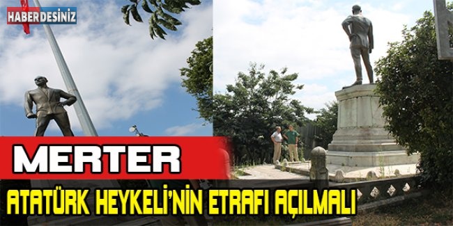 Merter; Atatürk Heykeli’nin etrafı açılmalı