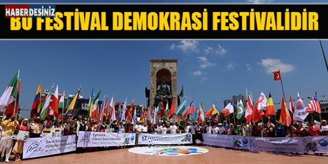 Bu festival demokrasi festivalidir