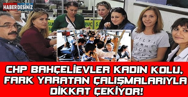 CHP Bahçelievler Kadın Kolu, Fark Yaratan Çalışmalarıyla Dikkat Çekiyor!
