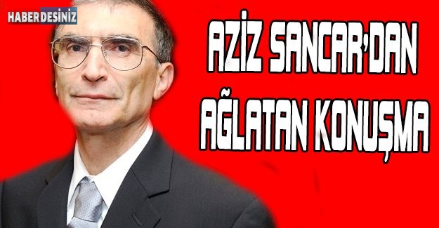 Aziz Sancar'dan Ağlatan Konuşma