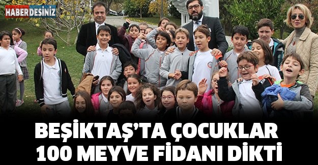 Beşiktaş’ta çocuklar 100 meyve fidanı dikti