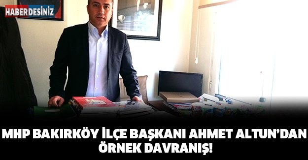 MHP Bakırköy İlçe Başkanı Ahmet Altun’dan örnek davranış!