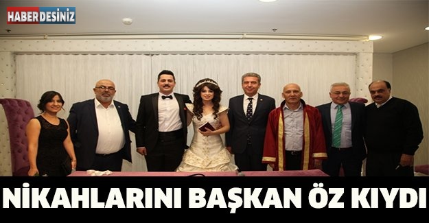 Nikahlarını Başkan Öz kıydı