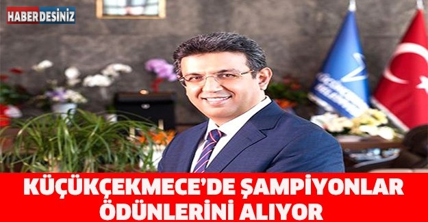 Küçükçekmece’de Şampiyonlar ödünlerini alıyor