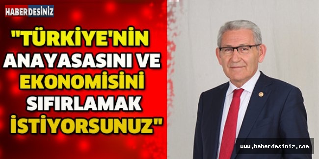CHP Denizli Milletvekili Kazım Arslan: "Türkiye'nin Anayasasını Ve Ekonomisini Sıfırlamak İstiyorsunuz"