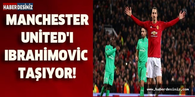 Manchester United'ı Ibrahimovic taşıyor!