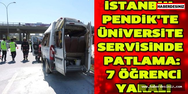 İstanbul Pendik'te üniversite servisinde patlama: 7 öğrenci yaralı