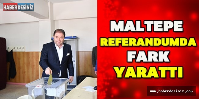 Maltepe referandumda fark yarattı