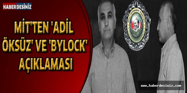 MİT'ten 'Adil Öksüz' ve 'ByLock' açıklaması