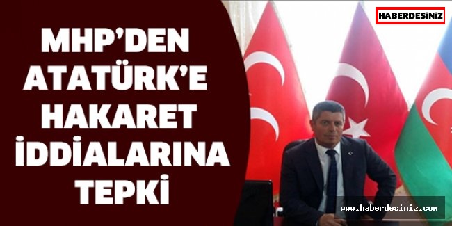 MHP’den Atatürk’e hakaret iddialarına tepki