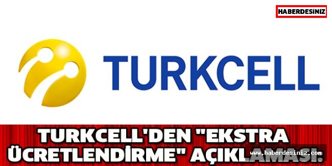 Turkcell'den "ekstra ücretlendirme" açıklaması: