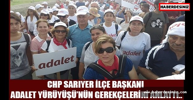 CHP Sarıyer İlçe Başkanı Adalet Yürüyüşü’nün gerekçelerini anlattı..