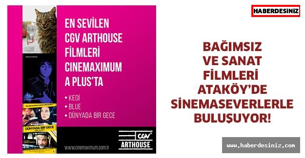 Bağımsız ve sanat filmleri Ataköy’de sinemaseverlerle buluşuyor!
