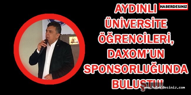 Aydınlı üniversite öğrencileri, Daxom’un sponsorluğunda buluştu!