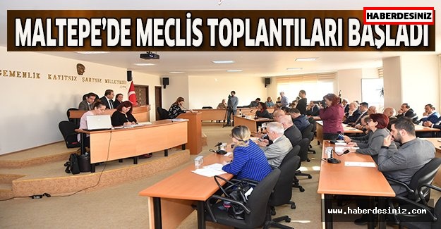 Maltepe’de meclis toplantıları başladı