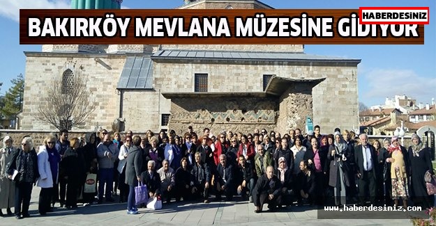 Bakırköy Mevlana müzesine gidiyor