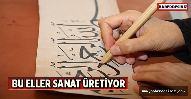 Bu Eller Sanat Üretiyor