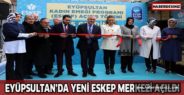 Eyüpsultan’da yeni ESKEP merkezi açıldı