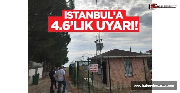 istanbul'a 4.6'lık uyarı