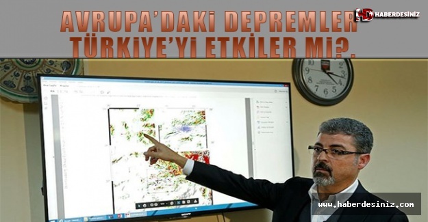 Avrupa’daki depremler Türkiye’yi etkiler mi?.