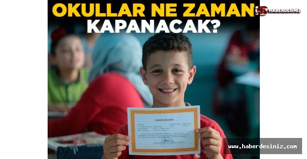 Okullar ne zaman kapanacak?