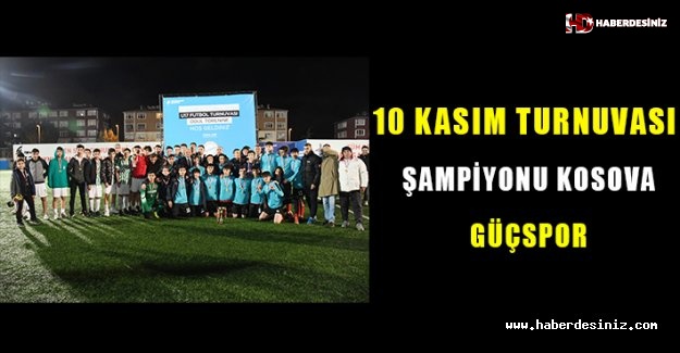 10 Kasım Turnuvası Şampiyonu Kosova Güçspor