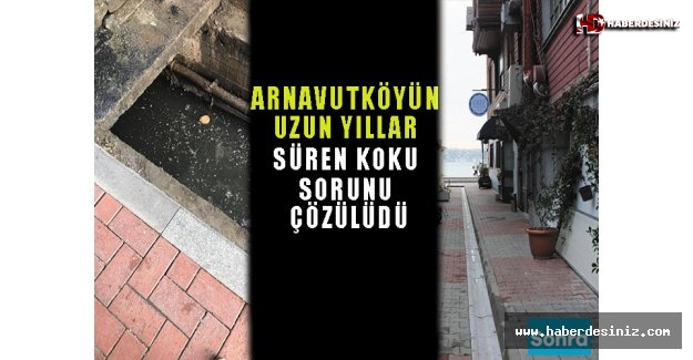 Arnavutköyün Uzun Yıllar Sonra Koku Sorunu Çözüldü
