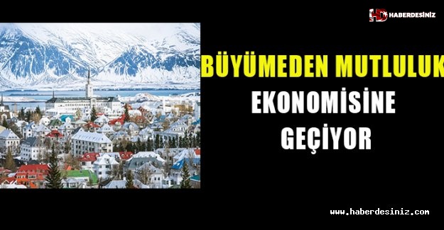 İzlanda ekonomik büyümeden ‘mutluluk ekonomisi’ne geçiyor