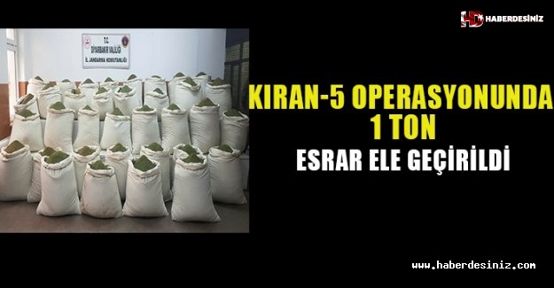 Kıran-5 operasyonunda 1 ton esrar ele geçirildi.