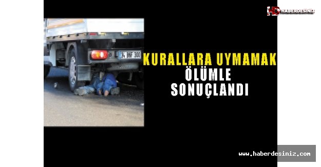 Kurallara Uymamak Ölümle Sonuçlandı