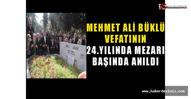 Mehmet Ali Büklü Vefatının 24. Yılında Mezarı Başında Anıldı