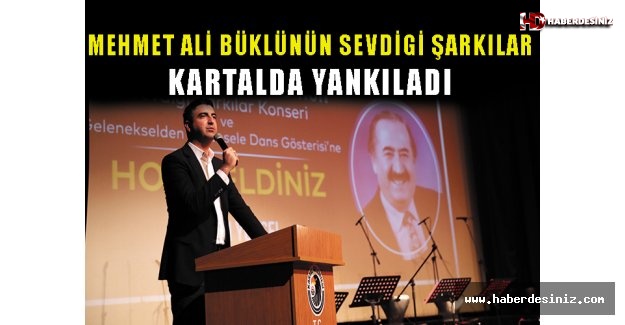 Mehmet Ali Büklü’nün Sevdiği Şarkılar Kartal’da Yankılandı