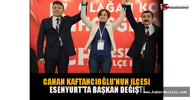 Canan Kaftancıoğlu'nun ilçesi Esenyurt'ta başkan değişti