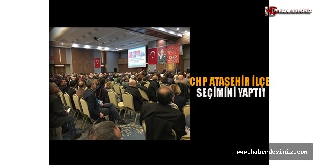 CHP Ataşehir İlçe Örgütü seçimini yaptı!