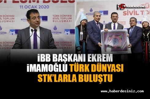 İBB Başkanı Ekrem İmamoğlu Türk Dünyası STK’larla Buluştu