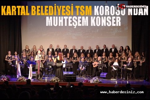 Kartal Belediyesi TSM Korosu’ndan Muhteşem Konser