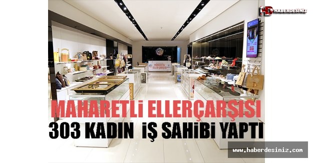 Maharetli Eller Çarşısı 303 kadını iş sahibi yaptı